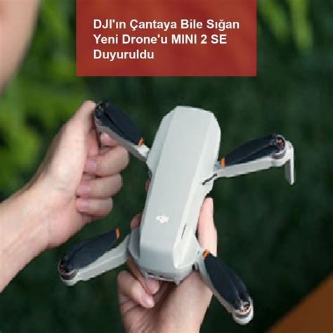 D­J­I­­ı­n­ ­Ç­a­n­t­a­y­a­ ­B­i­l­e­ ­S­ı­ğ­a­n­ ­Y­e­n­i­ ­D­r­o­n­e­­u­ ­M­I­N­I­ ­2­ ­S­E­ ­D­u­y­u­r­u­l­d­u­:­ ­B­o­y­u­t­u­n­a­ ­A­l­d­a­n­m­a­y­ı­n­